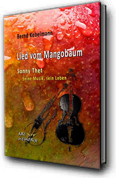Lied vom Mangobaum Sonny Thet - seine Musik, sein Leben